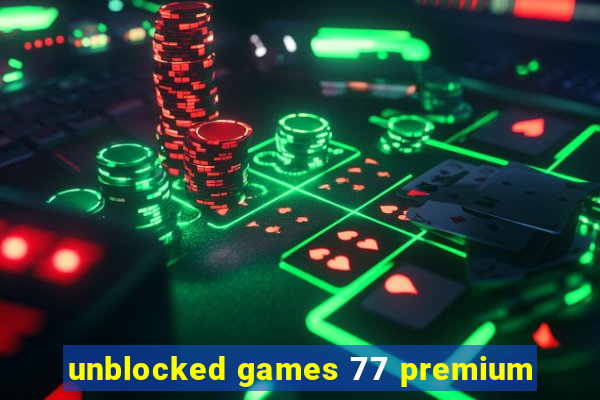 unblocked games 77 premium